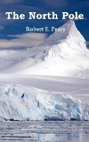 Libro The North Pole, Its Discovery In 1909 Under The Aus...