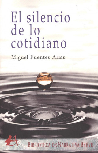 El Silencio De Lo Cotidiano - Fuentes Arias Miguel