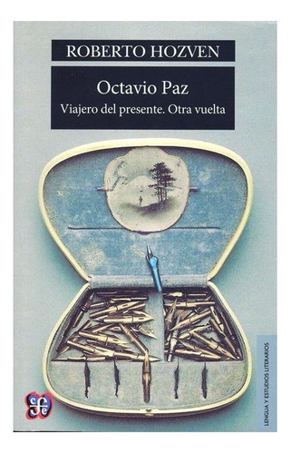 Octavio Paz. Viajero Del Presente. Otra Vuelta | Roberto Hoz