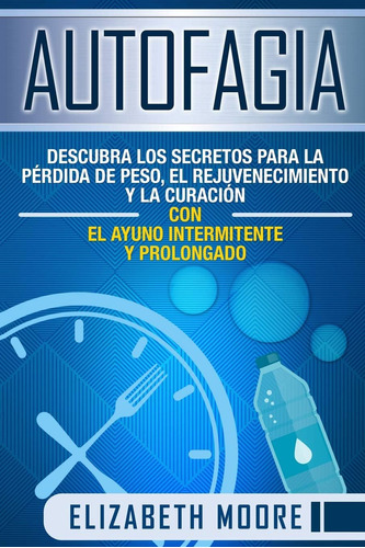 Libro: Autofagia: Descubra Los Secretos Para La Pérdida De P