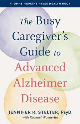 Libro The Busy Caregiver's Guide To Advanced Alzheimer Di...
