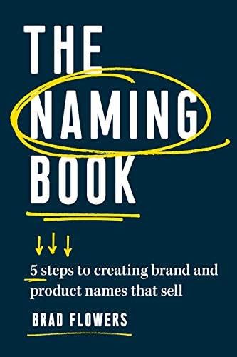 The Naming Book: 5 Steps To Creating Brand And Product Names That Sell, De Flowers, Brad. Editorial Entrepreneur Press, Tapa Blanda En Inglés