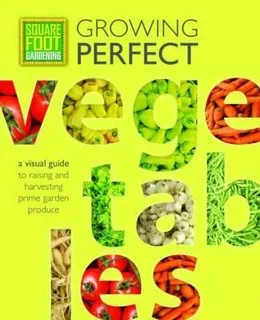 Square Foot Gardening: Growing Perfect Vegetables - Mel B...