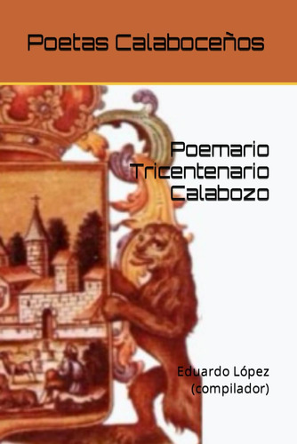 Libro: Poemario Tricentenario Calabozo: Eduardo López (compi