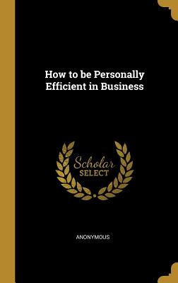 Libro How To Be Personally Efficient In Business - Anonym...