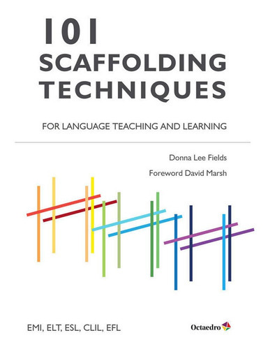 101 Scaffolding Techniques for Languages Teaching and Learning, de Lee Fields, Donna. Editorial Octaedro, S.L., tapa blanda en inglés