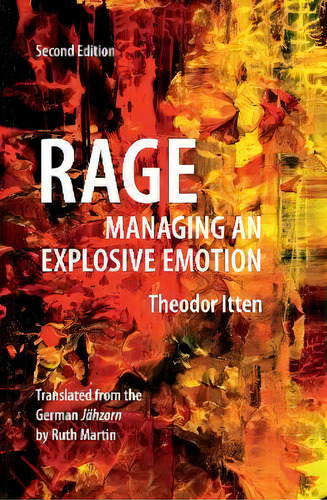 Rage : Managing An Explosive Emotion, De Theodor Itten. Editorial Libri Publishing, Tapa Blanda En Inglés