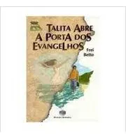 Comprar Livro Infanto Juvenis Talita Abre A Porta Dos Evangelhos De Frei Betto Pela Moderna (1998)