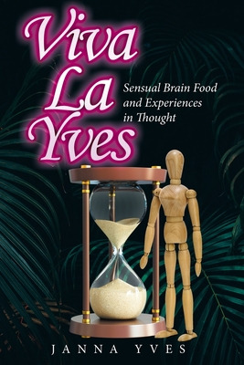 Libro Viva La Yves: Sensual Brain Food And Experiences In...