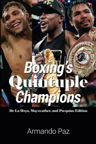 Boxingøs Quintuple Champions: De La Hoya, Mayweather, And Pacquiao Edition, De Paz, Armando. Editorial Createspace Independent Publishing Platform, Tapa Blanda En Inglés