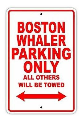 Señales - Unoopler Boston Whaler Parking Only All Others Wil