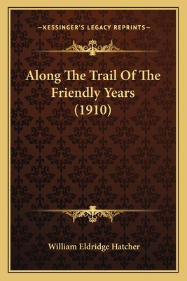 Libro Along The Trail Of The Friendly Years (1910) - Hatc...