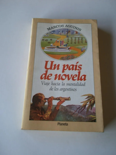Un País De Novela - Marcos Aguinis - Ensayo - Planeta - 1988