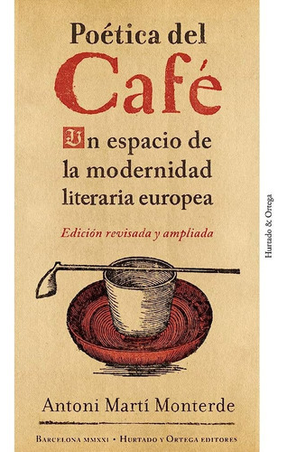 POÉTICA DEL CAFÉ (Nuevo) - ANTONI MARTÍ MONTERDE, de ANTONI MARTÍ MONTERDE. Editorial H&O, tapa blanda en español