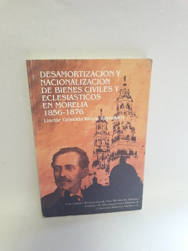 Desamortización Y Nacionalización Bienes Civiles Morelia1856