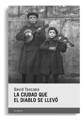 Libro - La Ciudad Que El Diablo Se Llevó - David Toscana