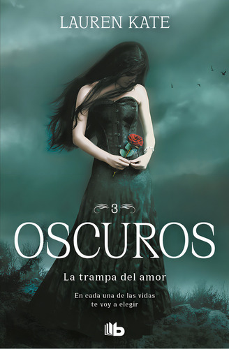 Oscuros 3: La Trampa Del Amor: En Cada Una De Las Vidas Te Voy A Elegir, De Lauren Kate. Oscuros, Vol. 3.0. Editorial B De Bolsillo, Tapa Blanda, Edición 1.0 En Español, 2024