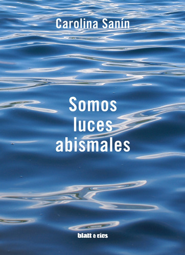 Somos Luces Abismales - Carolina Sanin