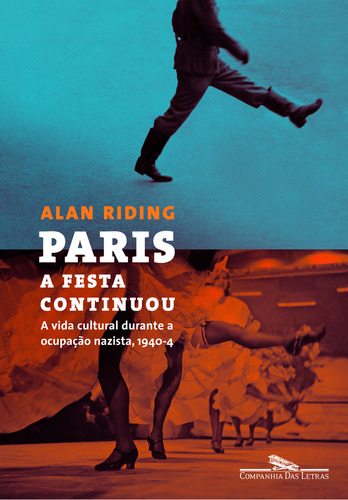 Paris: A Festa Continuou: Paris A Festa Continuou, De Riding, Alan. Editora Companhia Das Letras, Capa Mole, Edição 1 Em Português