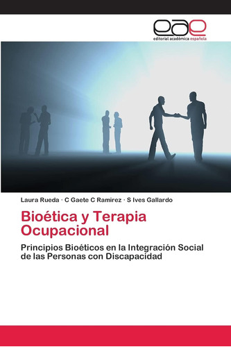 Libro: Bioética Y Terapia Ocupacional: Principios Bioéticos