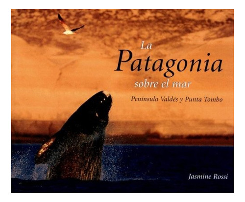 La Patagonia Sobre El Mar Peninsula Valdes Y Punta Tombo - R