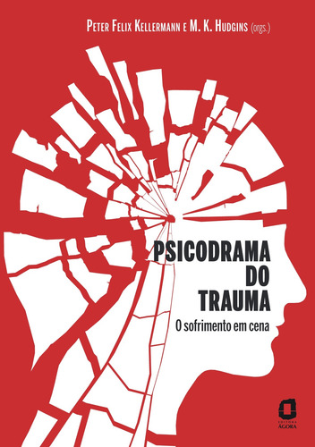 Psicodrama do trauma: O sofrimento em cena, de Kellermann, Peter Felix. Editorial Summus Editorial Ltda.,Jessica Kingsley Publishers, capa mole em português, 2010