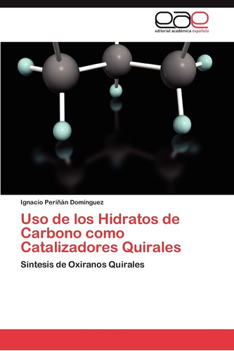 Libro: Uso De Los Hidratos De Carbono Como Catalizadores Qui