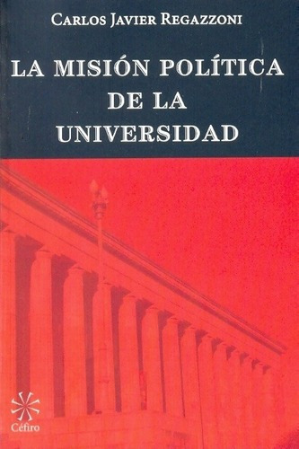 La Mision Politica De La Universidad - Regazzoni, Ca, De Regazzoni, Carlos Javier. Editorial Cefiro En Español