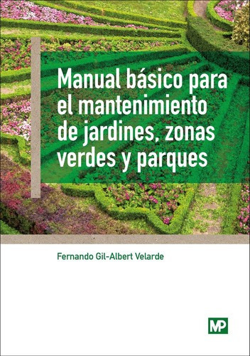 Manual Basico Para Mantenimiento De Jardines, Zonas, de Fernando Gil / Albert Velarde. Editorial MUNDIPRENSA en español