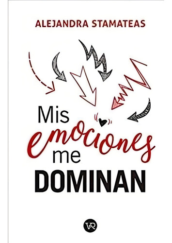 Mis emociones me donminan, de Alejandra Stamateas., vol. 1. Editorial V&R, tapa blanda, edición 1 en español, 2017