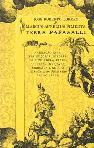Terra Papagalli - 1ªed.(2011), De Marcus Aurelius Pimenta. Editora Alfaguara, Capa Mole, Edição 1 Em Português, 2011