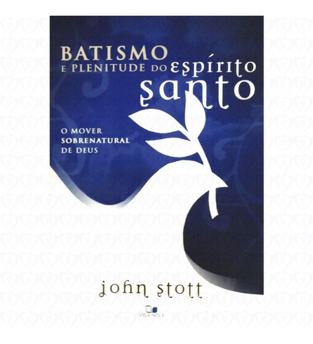 Batismo E Plenitude Do Espírito Santo Livro John Stott