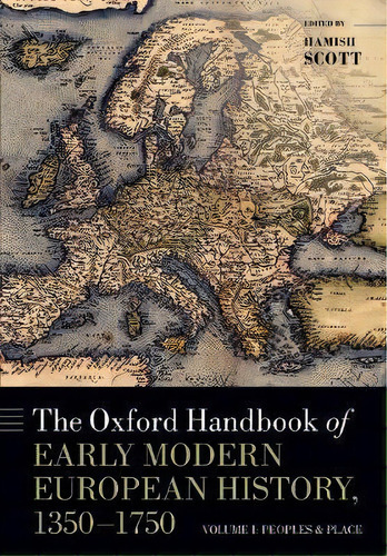 The Oxford Handbook Of Early Modern European History, 1350-1750, De Hamish Scott. Editorial Oxford University Press, Tapa Blanda En Inglés