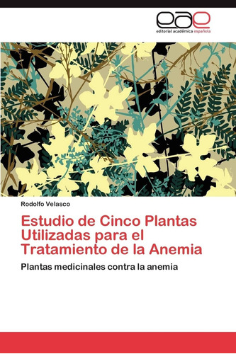 Libro: Estudio De Cinco Plantas Utilizadas Para El Tratamien