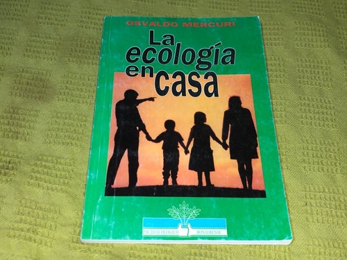 La Ecología En Casa - Osvaldo Mercuri - Fundación Ecológica