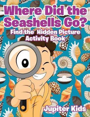 Libro Where Did The Seashells Go? Find The Hidden Picture...
