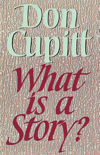 What Is A Story?, De Cupitt, Don. Editorial Scm Pr, Tapa Blanda En Inglés