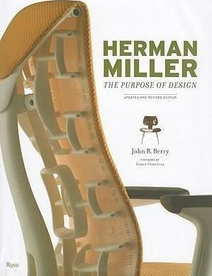 Herman Miller : The Purpose Of Design - John R. Berry
