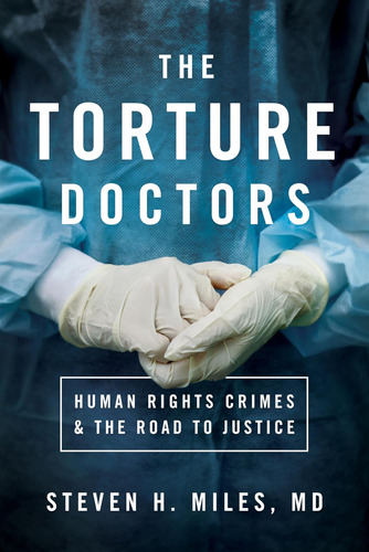 Libro: The Torture Doctors: Human Rights Crimes And The Road