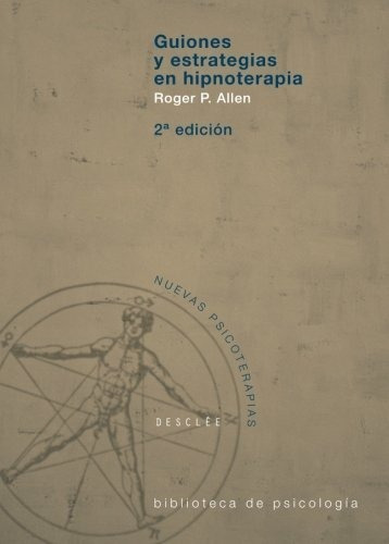 Guiones Y Estrategias En Hipnoterapia, De Allen, Roger P.. Editorial Desclee De Brouwer, Tapa Blanda En Español, 2002