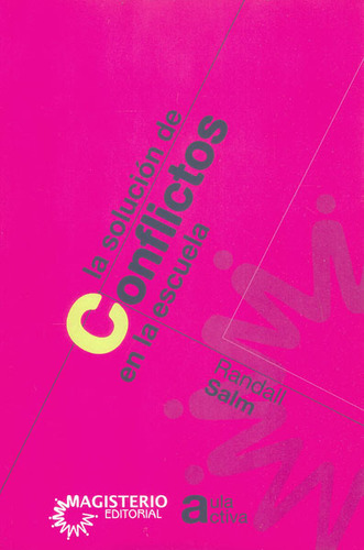 La solución de conflictos en la escuela, de Randall Salm. Serie 9582004569, vol. 1. Editorial Cooperativa Editorial Magisterio, tapa blanda, edición 1999 en español, 1999