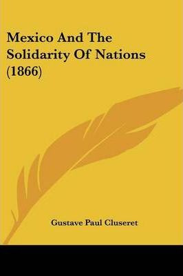 Libro Mexico And The Solidarity Of Nations (1866) - Gusta...