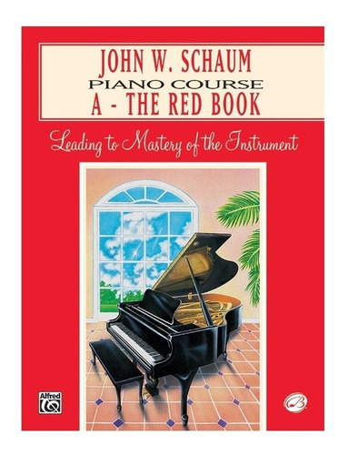 Piano Course A-the Red Book: Leading To Mastery