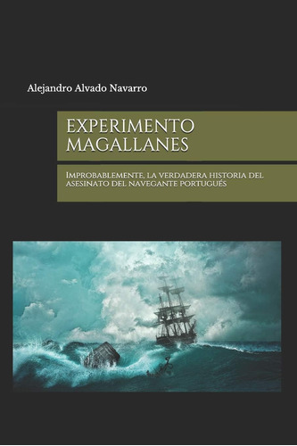 Libro: Experimento Magallanes: Improbablemente, La Verdadera
