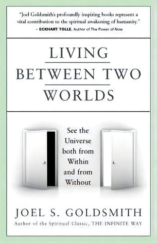 Living Between Two Worlds : See The Universe Both From Within And From Without, De Joel S. Goldsmith. Editorial Acropolis Books Inc.,u.s., Tapa Blanda En Inglés, 2018