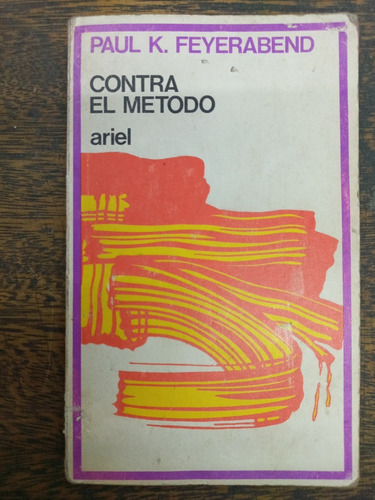 Contra El Metodo * Paul K. Feyerabend * Ariel *