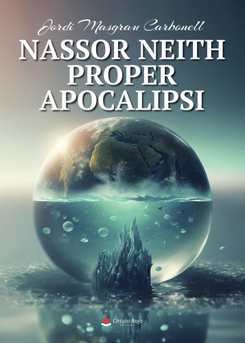 Nassor Neith Proper Apocalipsi: No, de Masgrau Carbonell, Jordi., vol. 1. Editorial Círculo Rojo SL, tapa pasta blanda, edición 1 en español, 2023