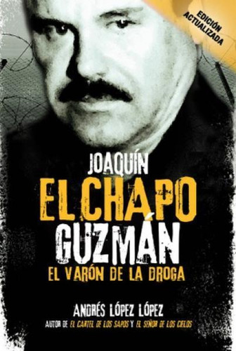 Libro Joaquin   El Chapo   Guzman De Andres Lopez Lopez