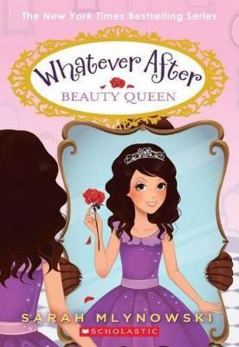 Whatever After  7: Beauty Queen - Scholastic Kel Ediciones