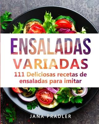 Libro Ensaladas Variadas : 111 Deliciosas Recetas De Ensa...